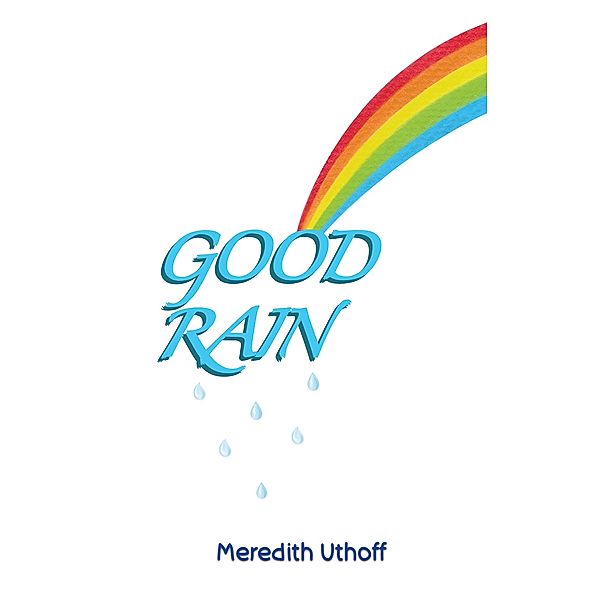 Good Rain, Meredith Uthoff