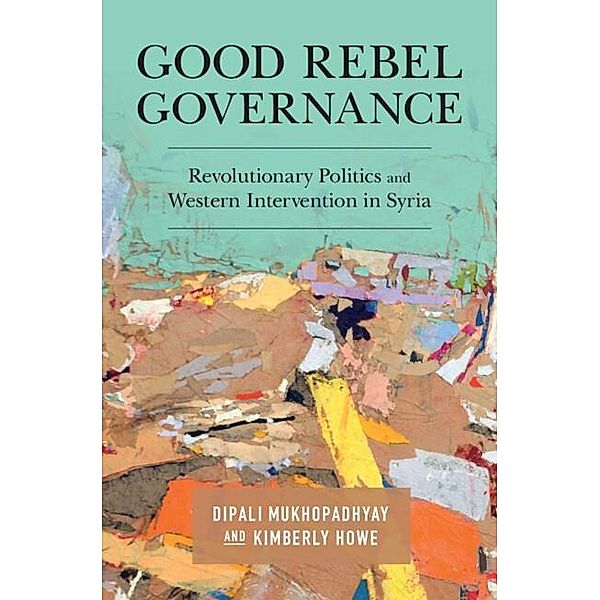 Good Rebel Governance, Dipali Mukhopadhyay, Kimberly Howe
