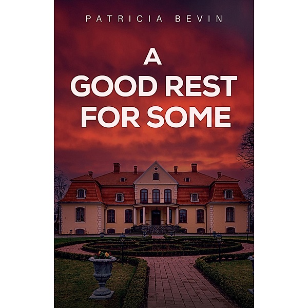 Good Rest for Some / Austin Macauley Publishers, Patricia Bevin