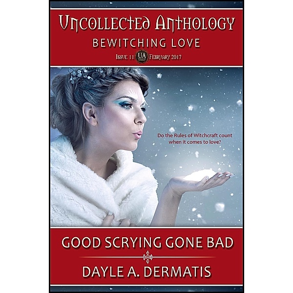 Good Scrying Gone Bad (Uncollected Anthology, #11), Dayle A. Dermatis