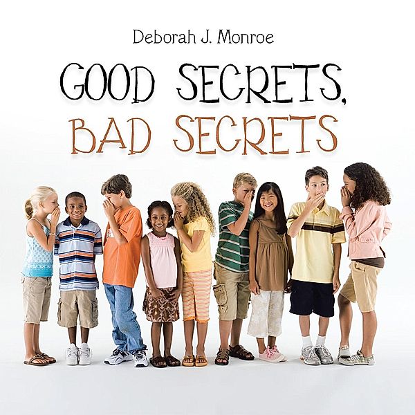 Good Secrets, Bad Secrets, Deborah J. Monroe