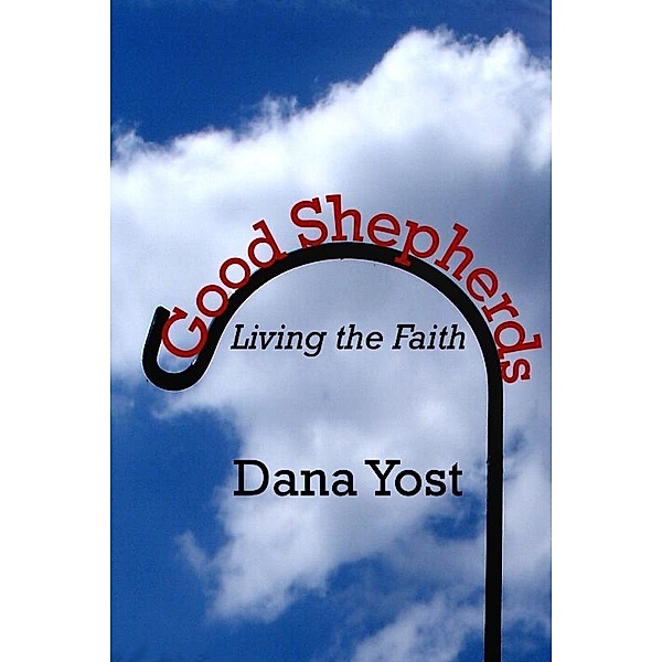 Good Shepherds / eLectio Publishing, Dana Yost