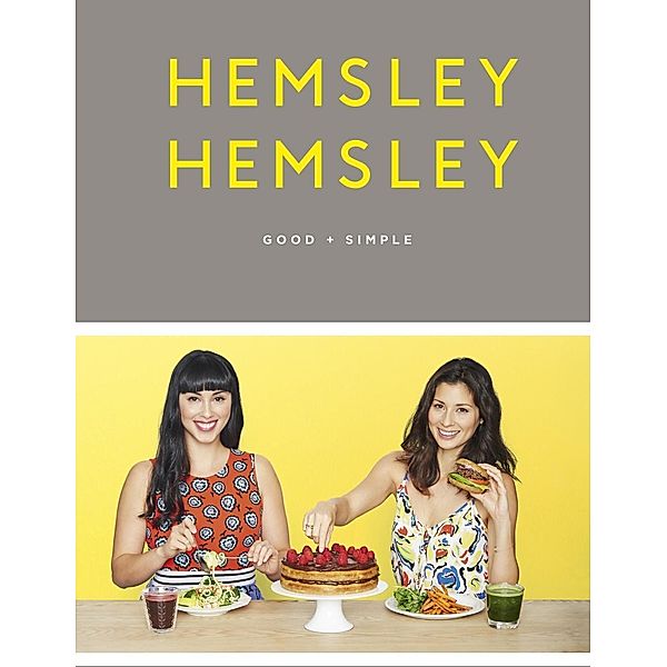 Good + Simple, Jasmine Hemsley, Melissa Hemsley