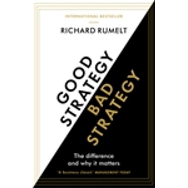 Good Strategy/Bad Strategy, Richard Rumelt