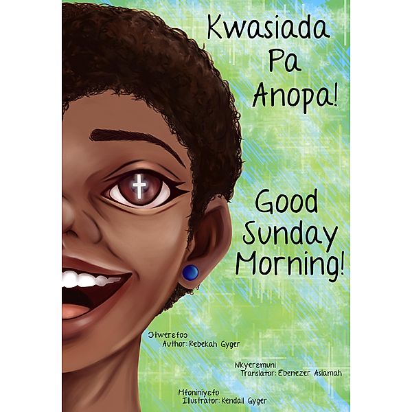 Good Sunday Morning: Kwasiada Pa Anopa, Rebekah Gyger