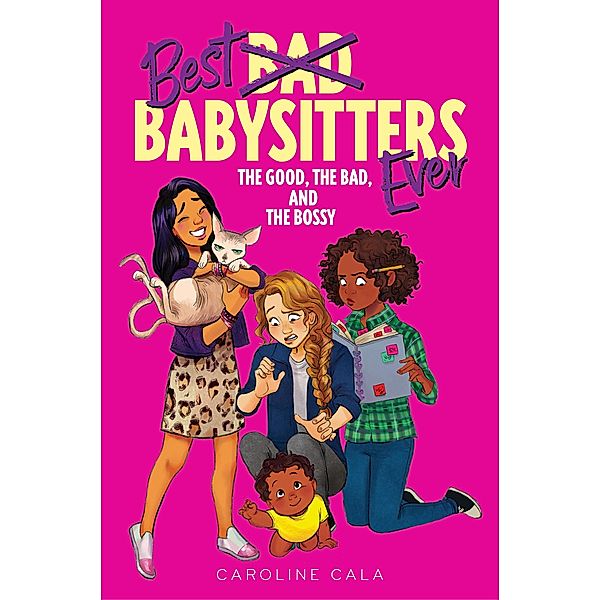 Good, the Bad, and the Bossy / Best Babysitters Ever, Caroline Cala