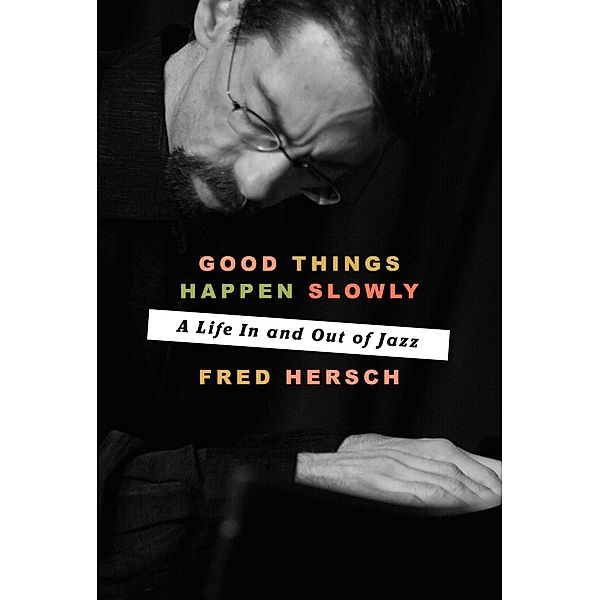 Good Things Happen Slowly, Fred Hersch