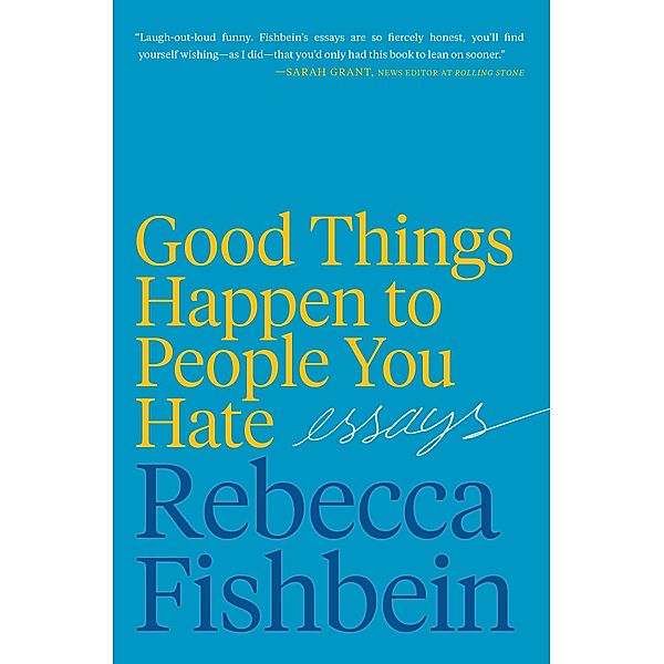 Good Things Happen to People You Hate, Rebecca Fishbein