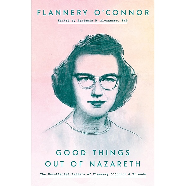 Good Things out of Nazareth, Flannery O'Connor