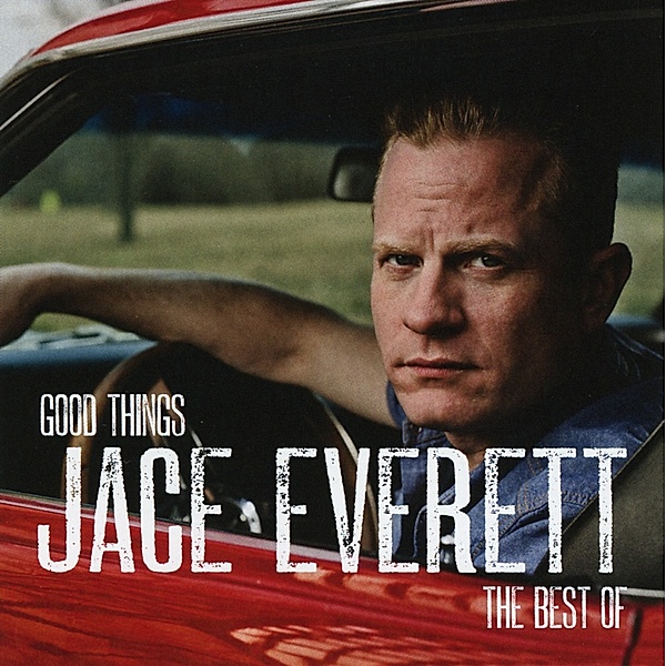Good Things-The Best Of, Jace Everett