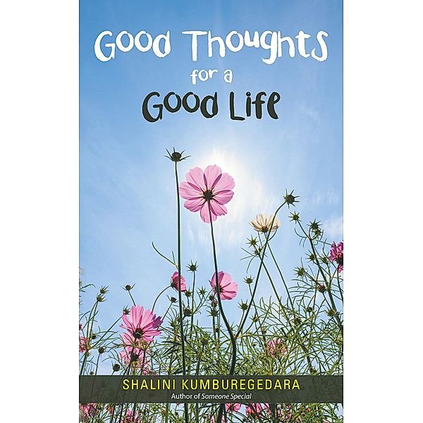 Good Thoughts for a Good Life, Shalini Kumburegedara