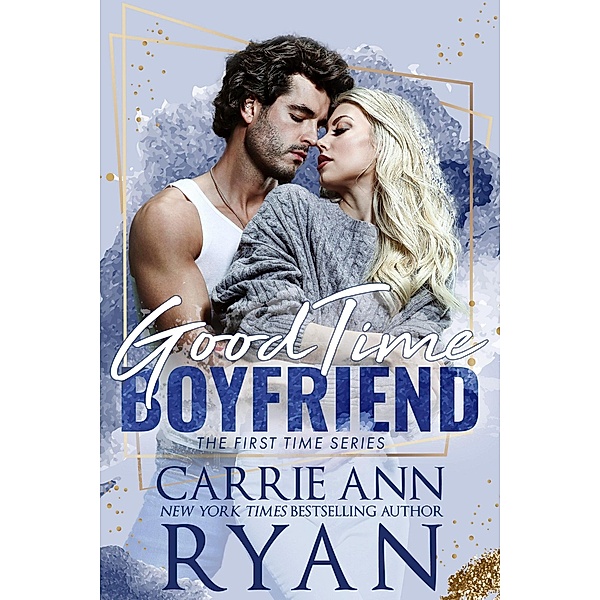 Good Time Boyfriend (First Time, #1) / First Time, Carrie Ann Ryan
