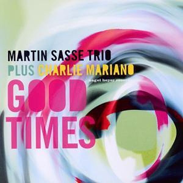 Good Times, Martin Trio Plus Mariano,charlie Sasse