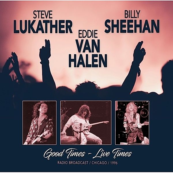 Good Times - Live Times 1996, Eddie Billy Sheehan Van Halen & Steve Lukather