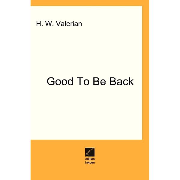 Good To Be Back, H. W. Valerian