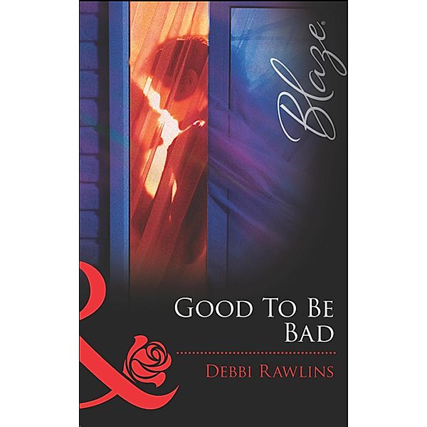 Good To Be Bad, Debbi Rawlins