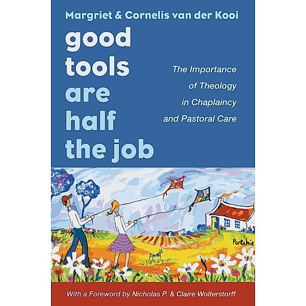 Good Tools Are Half the Job, Margriet van der Kooi, Cornelis van der Kooi