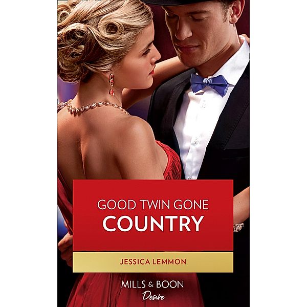 Good Twin Gone Country (Mills & Boon Desire) (Dynasties: Beaumont Bay, Book 4) / Mills & Boon Desire, Jessica Lemmon