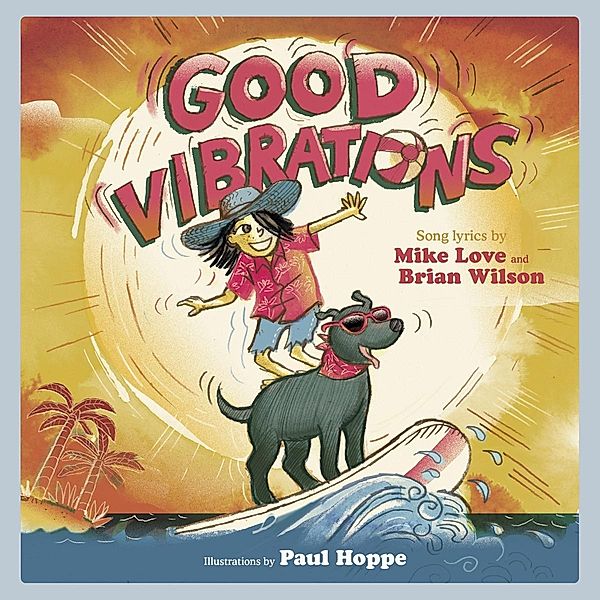 Good Vibrations: A Children's Picture Book (LyricPop) / LyricPop Bd.0, Brian Wilson, Mike Love