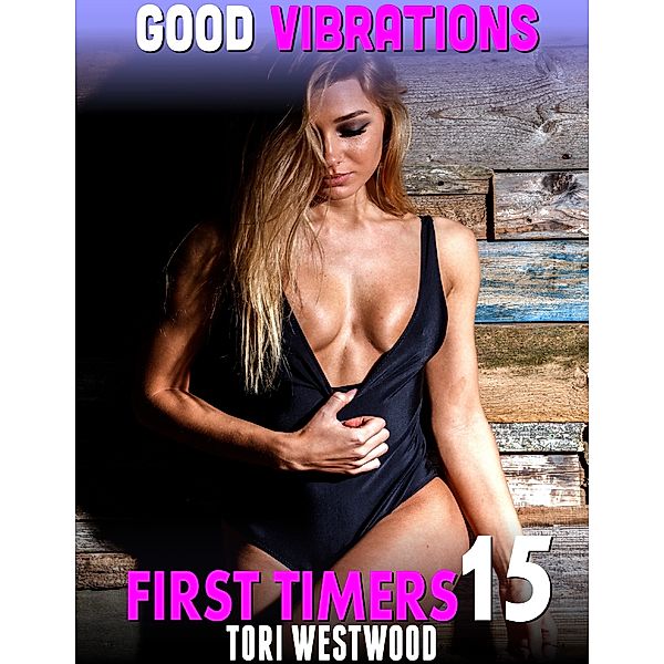Good Vibrations : First Timers 15, Tori Westwood