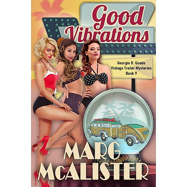 Good Vibrations (Georgie B. Goode Vintage Trailer Mysteries, #9) / Georgie B. Goode Vintage Trailer Mysteries, Marg McAlister