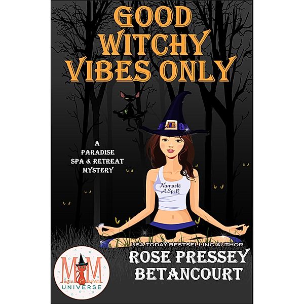 Good Witchy Vibes Only: Magic and Mayhem Universe, Rose Pressey
