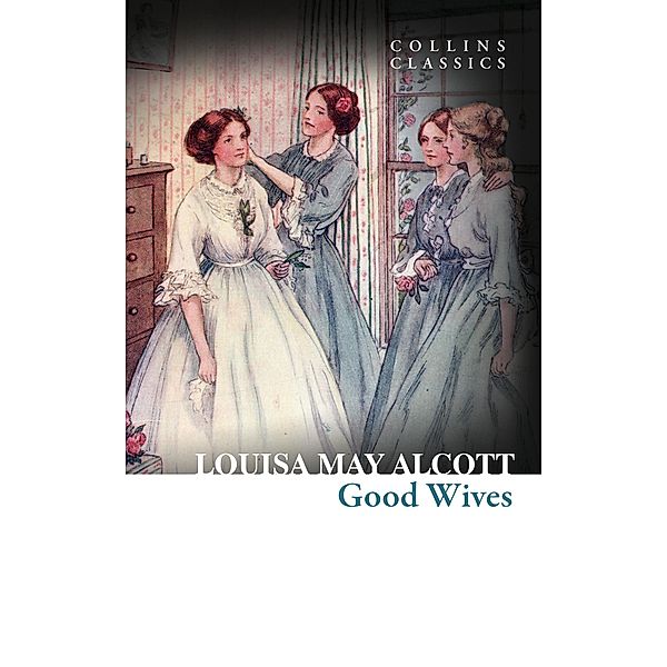 Good Wives / Collins Classics, Louisa May Alcott