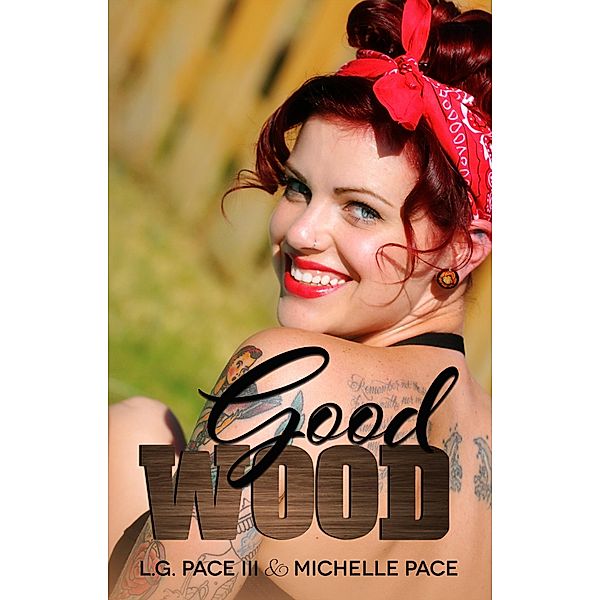 Good Wood / L.G. Pace III, L. G. Pace Iii