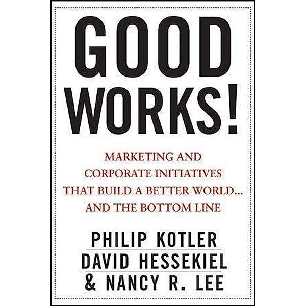 Good Works!, Philip Kotler, David Hessekiel, Nancy Lee