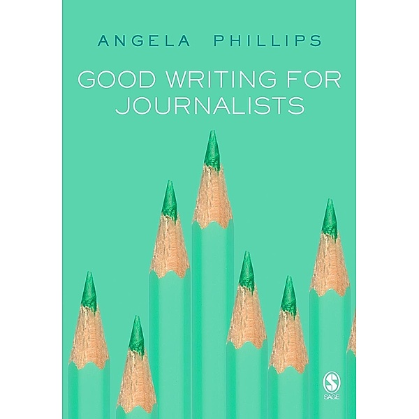Good Writing for Journalists, Angela Phillips