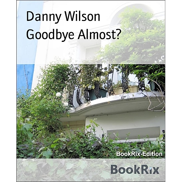 Goodbye Almost?, Danny Wilson
