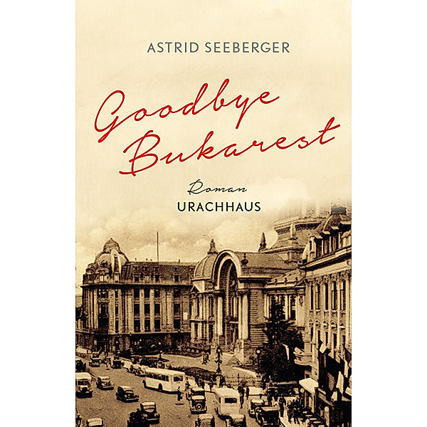 Goodbye, Bukarest, Astrid Seeberger