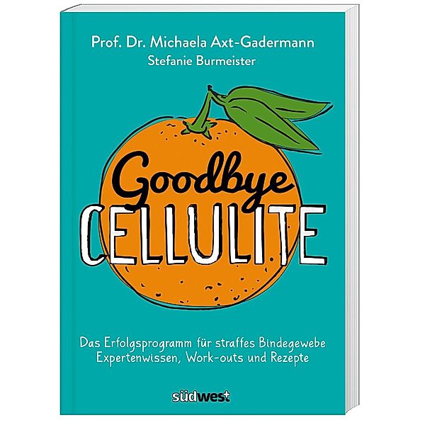 Goodbye Cellulite, Michaela Axt-Gadermann, Stefanie Burmeister