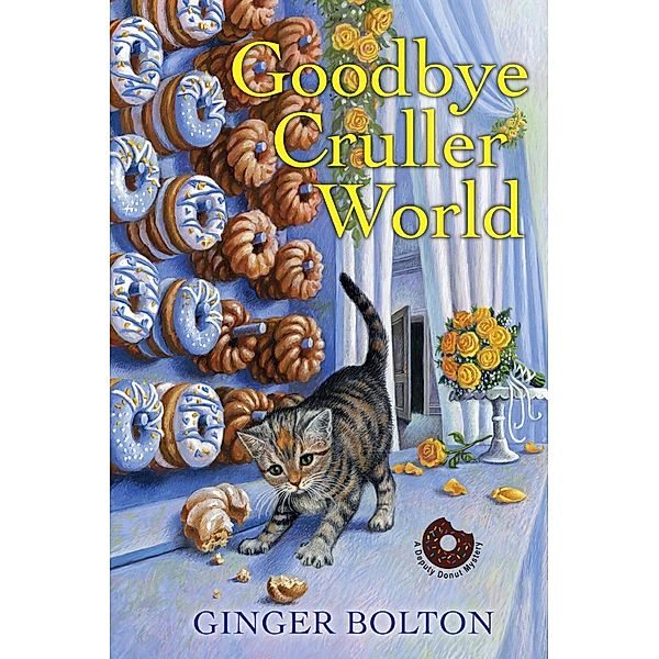 Goodbye Cruller World / A Deputy Donut Mystery Bd.2, Ginger Bolton