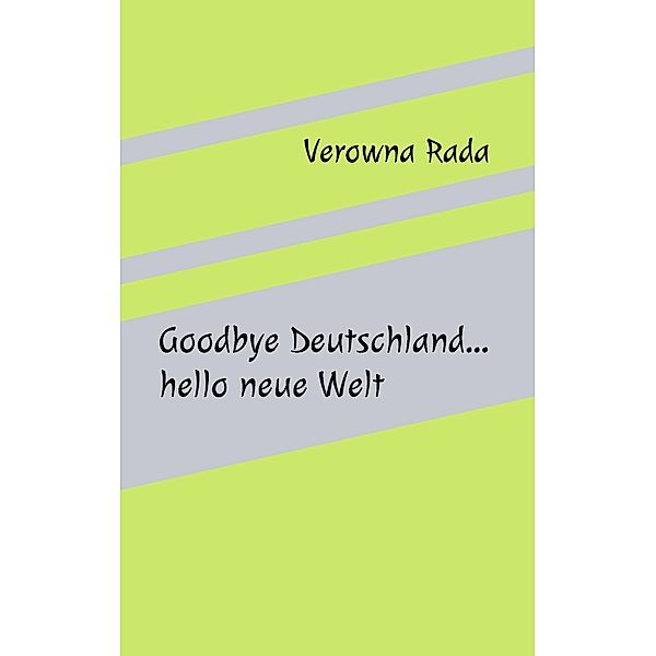 Goodbye Deutschland...hello neue Welt, Verowna Rada