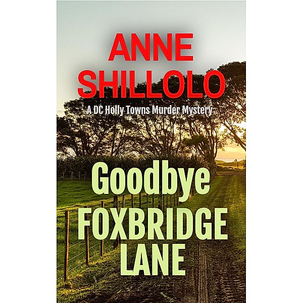Goodbye Foxbridge Lane (A Port Alma Murder Mystery) / A Port Alma Murder Mystery, Anne Shillolo