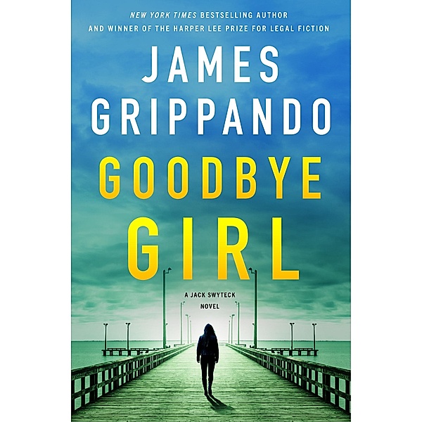Goodbye Girl / Jack Swyteck Novel Bd.18, James Grippando