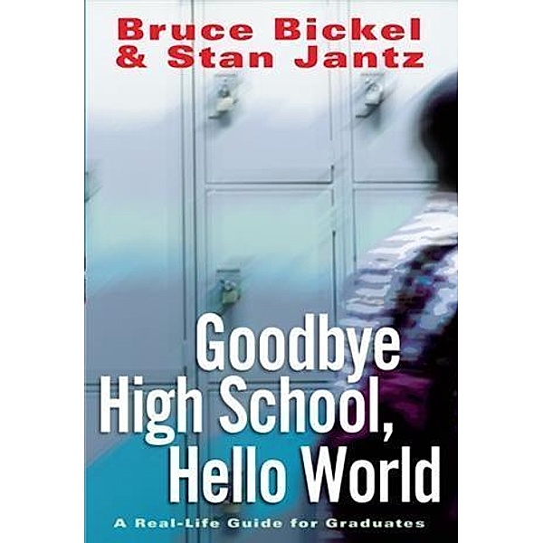 Goodbye High School, Hello World, Bruce Bickel