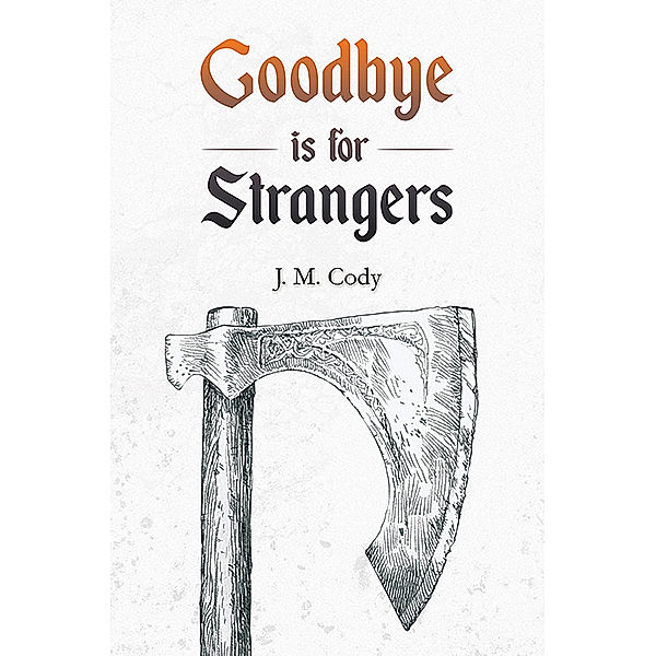 Goodbye is for Strangers, J. M. Cody