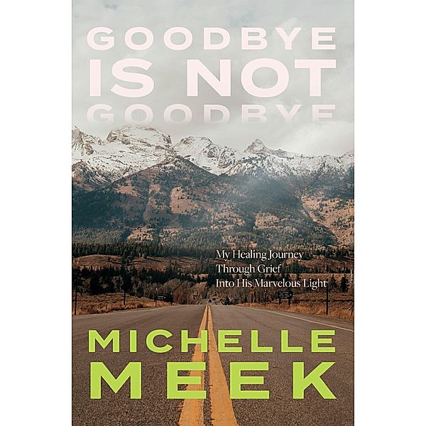 Goodbye Is Not Goodbye, Michelle Meek