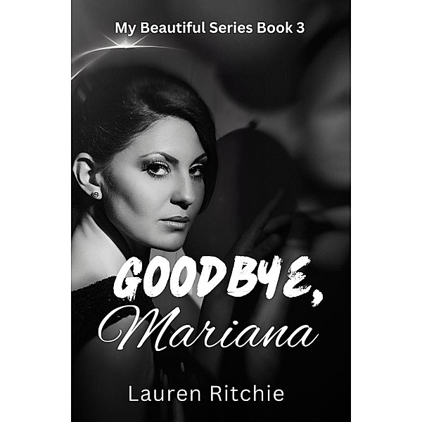 Goodbye, Mariana (My Beautiful Series, #3) / My Beautiful Series, Lauren Ritchie