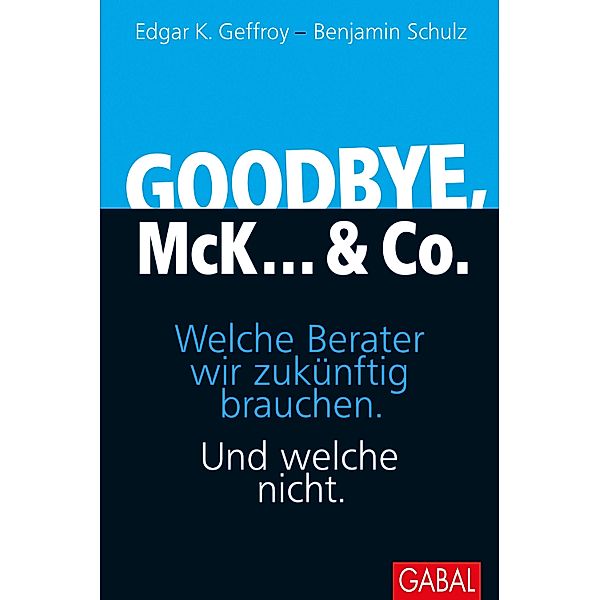 Goodbye, McK... & Co. / Dein Business, Edgar K. Geffroy, Benjamin Schulz