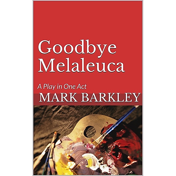 Goodbye Melaleuca, Mark Barkley