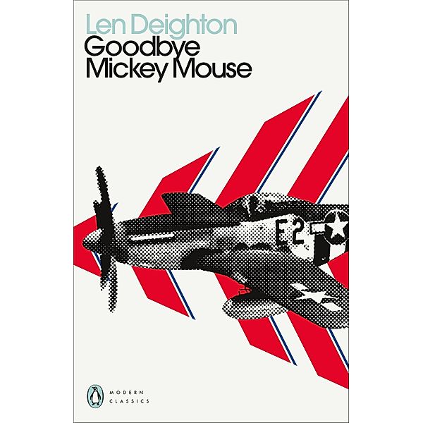 Goodbye Mickey Mouse / Penguin Modern Classics, Len Deighton