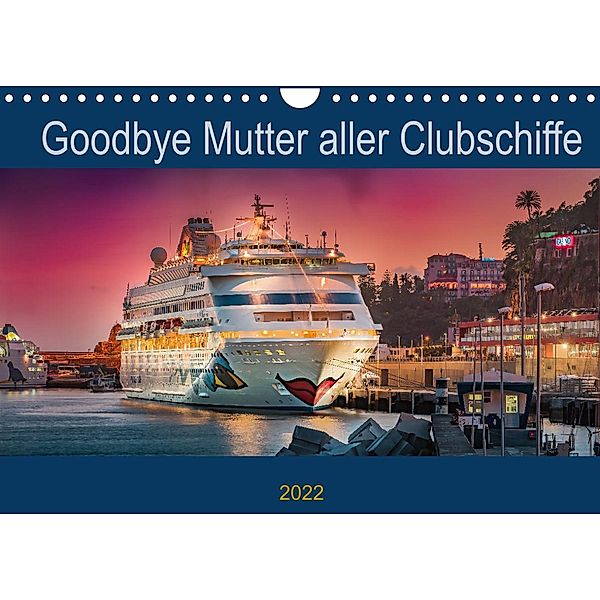 Goodbye Mutter aller Clubschiffe (Wandkalender 2022 DIN A4 quer), Olaf Rehmert