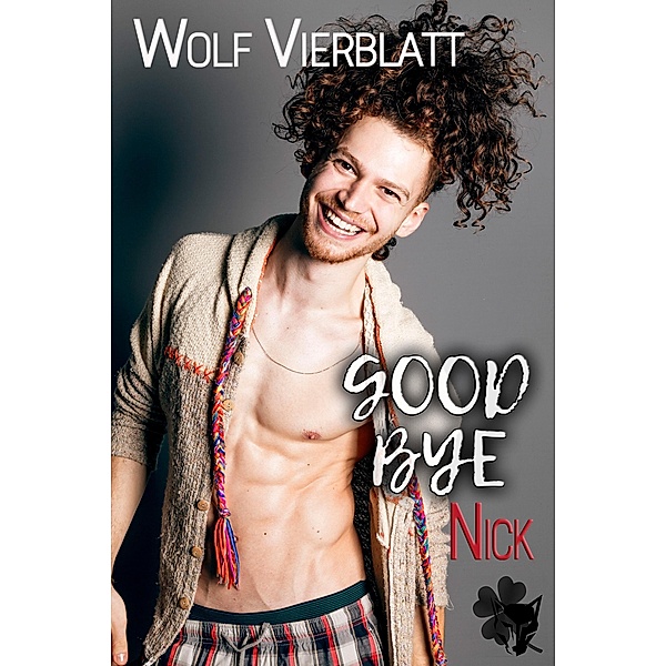 Goodbye Nick / Nick-Reihe Bd.3, Wolf Vierblatt