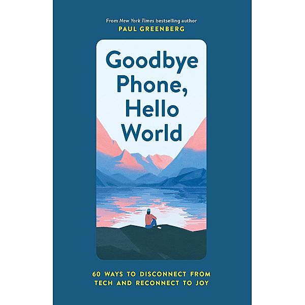 Goodbye Phone, Hello World, Paul Greenberg