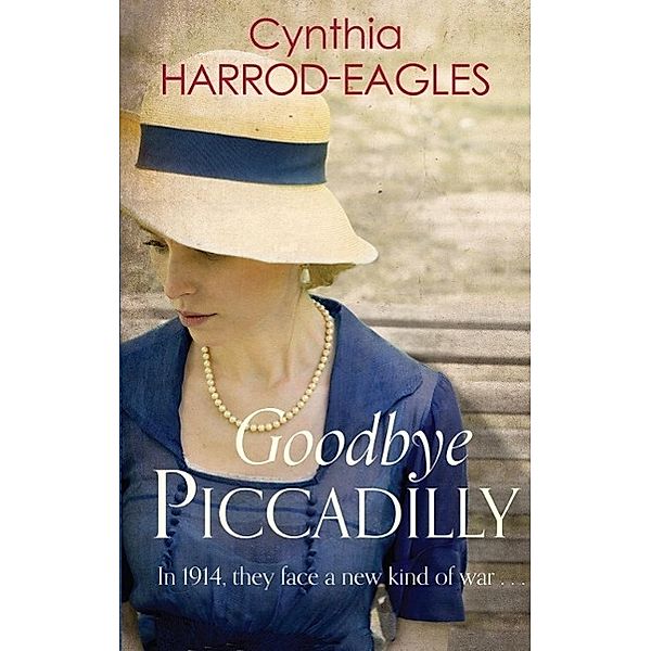 Goodbye Piccadilly / War at Home Bd.1, Cynthia Harrod-eagles