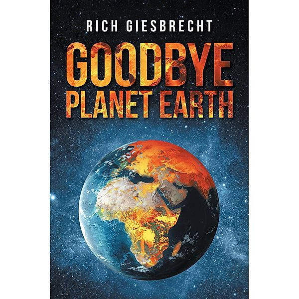 Goodbye Planet Earth, Rich Giesbrecht
