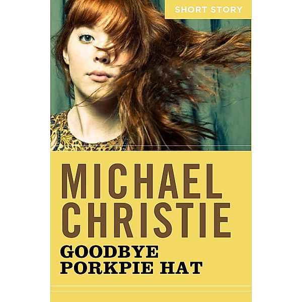 Goodbye Porkpie Hat, Michael Christie